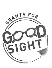 GRANT$ FOR GOOD SIGHT