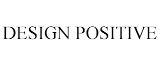 DESIGN POSITIVE