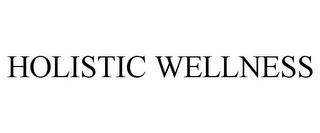 HOLISTIC WELLNESS