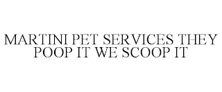 MARTINI PET SERVICES THEY POOP IT WE SCOOP IT