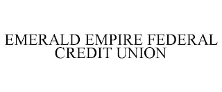 EMERALD EMPIRE FEDERAL CREDIT UNION