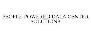 PEOPLE-POWERED DATA CENTER SOLUTIONS