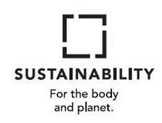 SUSTAINABILITY FOR THE BODY AND PLANET.