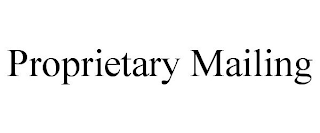 PROPRIETARY MAILING