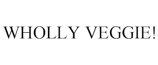 WHOLLY VEGGIE!