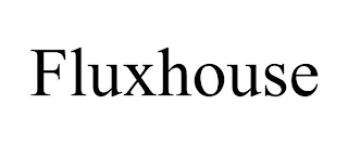 FLUXHOUSE