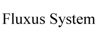 FLUXUS SYSTEM