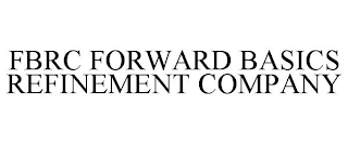 FBRC FORWARD BASICS REFINEMENT COMPANY