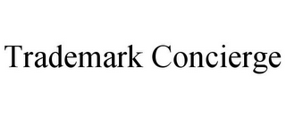 TRADEMARK CONCIERGE