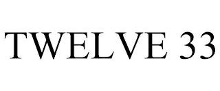 TWELVE 33