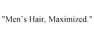 "MEN'S HAIR, MAXIMIZED."