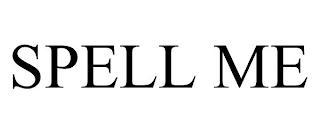 SPELL ME
