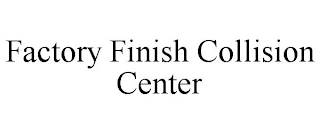 FACTORY FINISH COLLISION CENTER