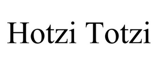 HOTZI TOTZI