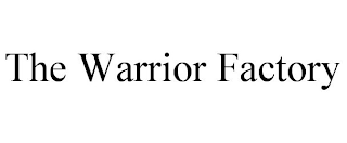 THE WARRIOR FACTORY