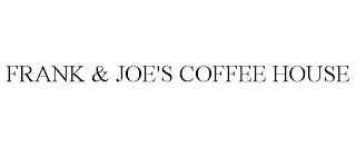 FRANK & JOE'S COFFEE HOUSE