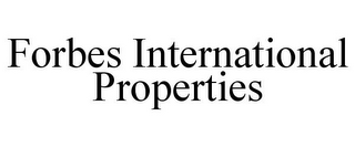 FORBES INTERNATIONAL PROPERTIES