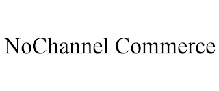 NOCHANNEL COMMERCE