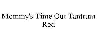 MOMMY'S TIME OUT TANTRUM RED