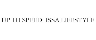 UP TO SPEED: ISSA LIFESTYLE