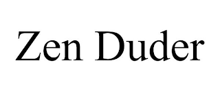 ZEN DUDER