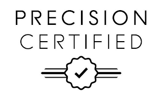 PRECISION CERTIFIED