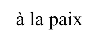 À LA PAIX