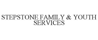 STEPSTONE FAMILY & YOUTH SERVICES