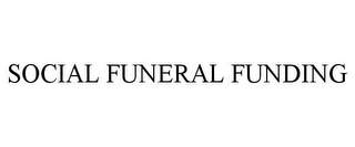 SOCIAL FUNERAL FUNDING