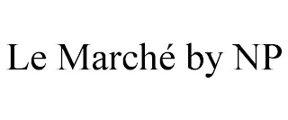 LE MARCHÉ BY NP