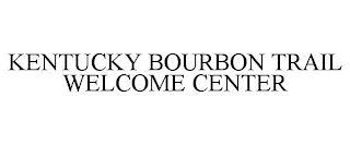 KENTUCKY BOURBON TRAIL WELCOME CENTER