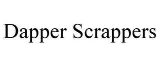 DAPPER SCRAPPERS