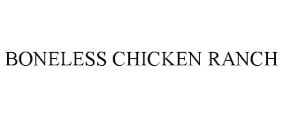 BONELESS CHICKEN RANCH