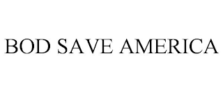 BOD SAVE AMERICA