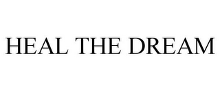 HEAL THE DREAM
