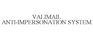 VALIMAIL ANTI-IMPERSONATION SYSTEM