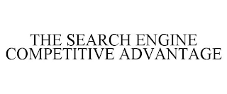 THE SEARCH ENGINE COMPETITIVE ADVANTAGE