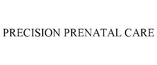 PRECISION PRENATAL CARE