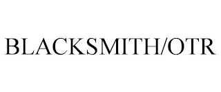 BLACKSMITH/OTR