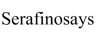 SERAFINOSAYS