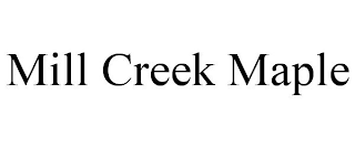 MILL CREEK MAPLE