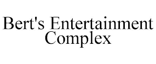 BERT'S ENTERTAINMENT COMPLEX