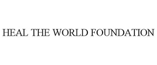 HEAL THE WORLD FOUNDATION