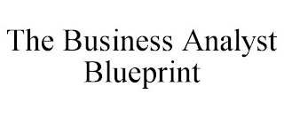 THE BUSINESS ANALYST BLUEPRINT