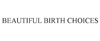 BEAUTIFUL BIRTH CHOICES