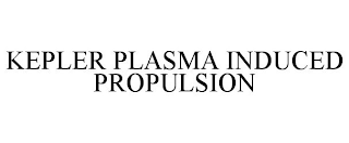 KEPLER PLASMA INDUCED PROPULSION