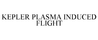 KEPLER PLASMA INDUCED FLIGHT