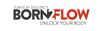 TOMISLAV DOLUSIC'S BORN 2 FLOW UNLOCK YOUR BODY