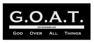 G.O.A.T. EPHESIANS 4:6 GOD OVER ALL THINGS