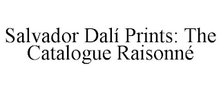 SALVADOR DALÍ PRINTS: THE CATALOGUE RAISONNÉ